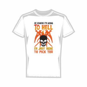 Тениска Of course I'm going to hell