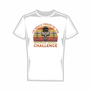 Тениска I'm really proud of the broken skull challenge